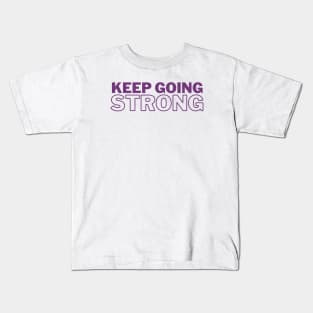 Keep Going Strong Kids T-Shirt